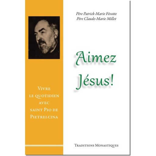 Aimez Jésus, Vivre le quotidien avec saint Pio de Pietrelcina de Religion & Spiritualité