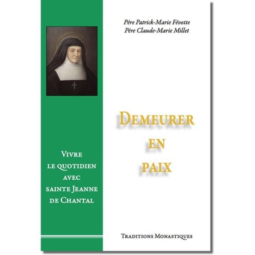 Demeurer en paix, Vivre le quotidien avec sainte Jeanne de Chantal de Religion & Spiritualité