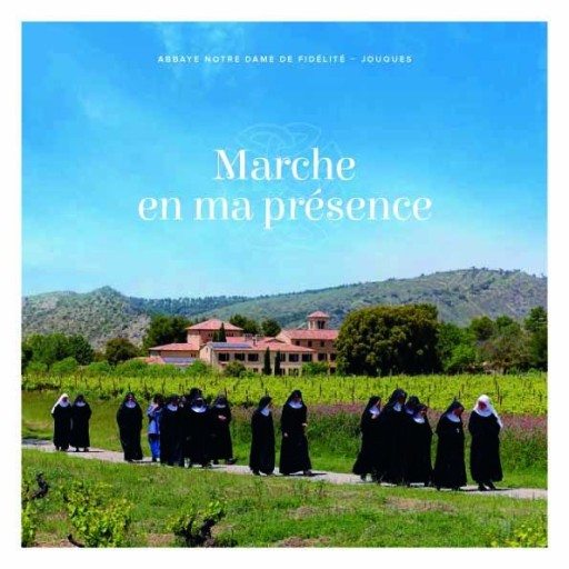 Marche en ma présence par les moniales de Jouques de Religion & Spiritualité